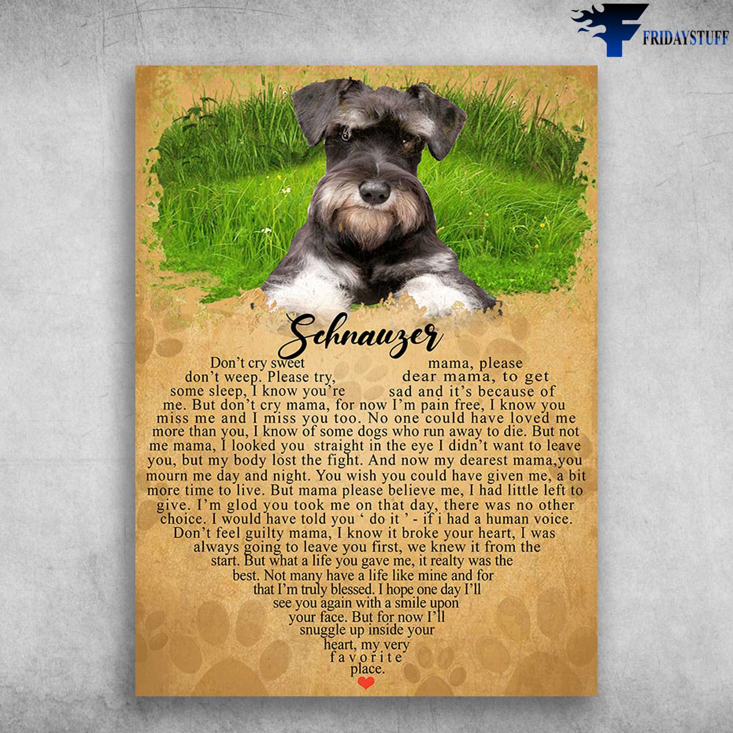 Dog Lover, Schnauzer Dog, Don't Cry Sweet Mama, Please Don's Weep, Please Try, Dear Mama, To Get Some Sleep, I Know You're Sad And It's Because Of Me