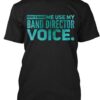 Don't make me use my band director voice - Musical band director