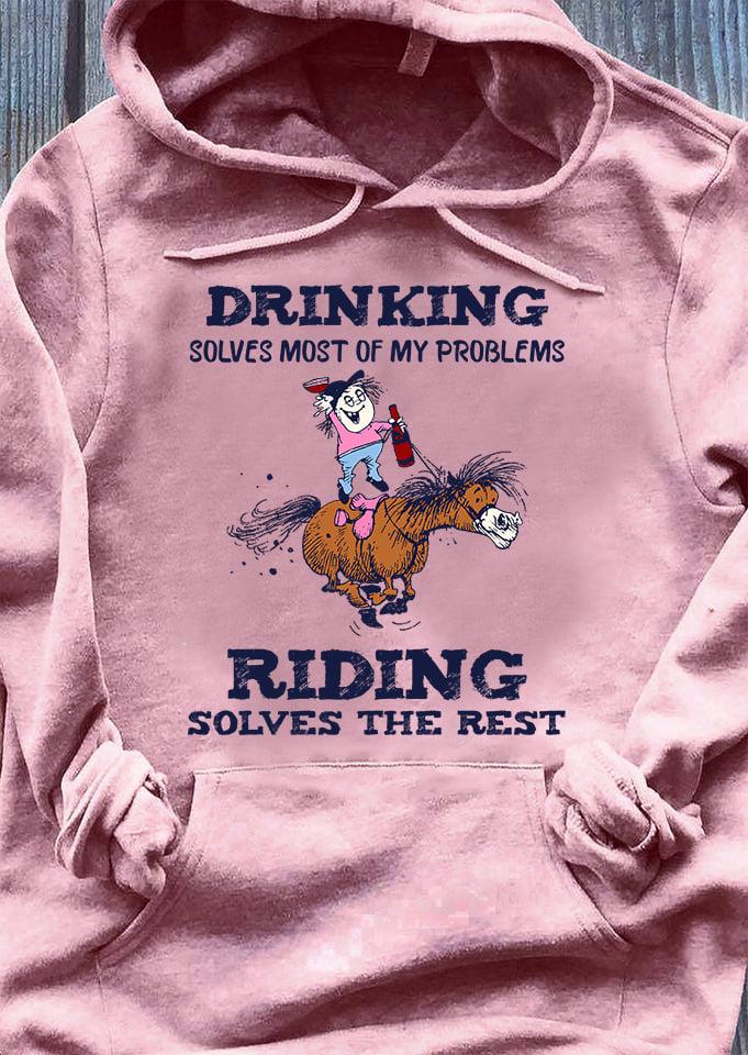 Drinking solves most my problems, riding solves the rest - Drunk riding beer, drinking and riding
