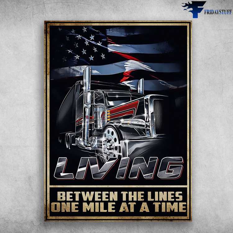 Drivre Poster, American Trucker - Living Between The Lines, One Mile At A Time