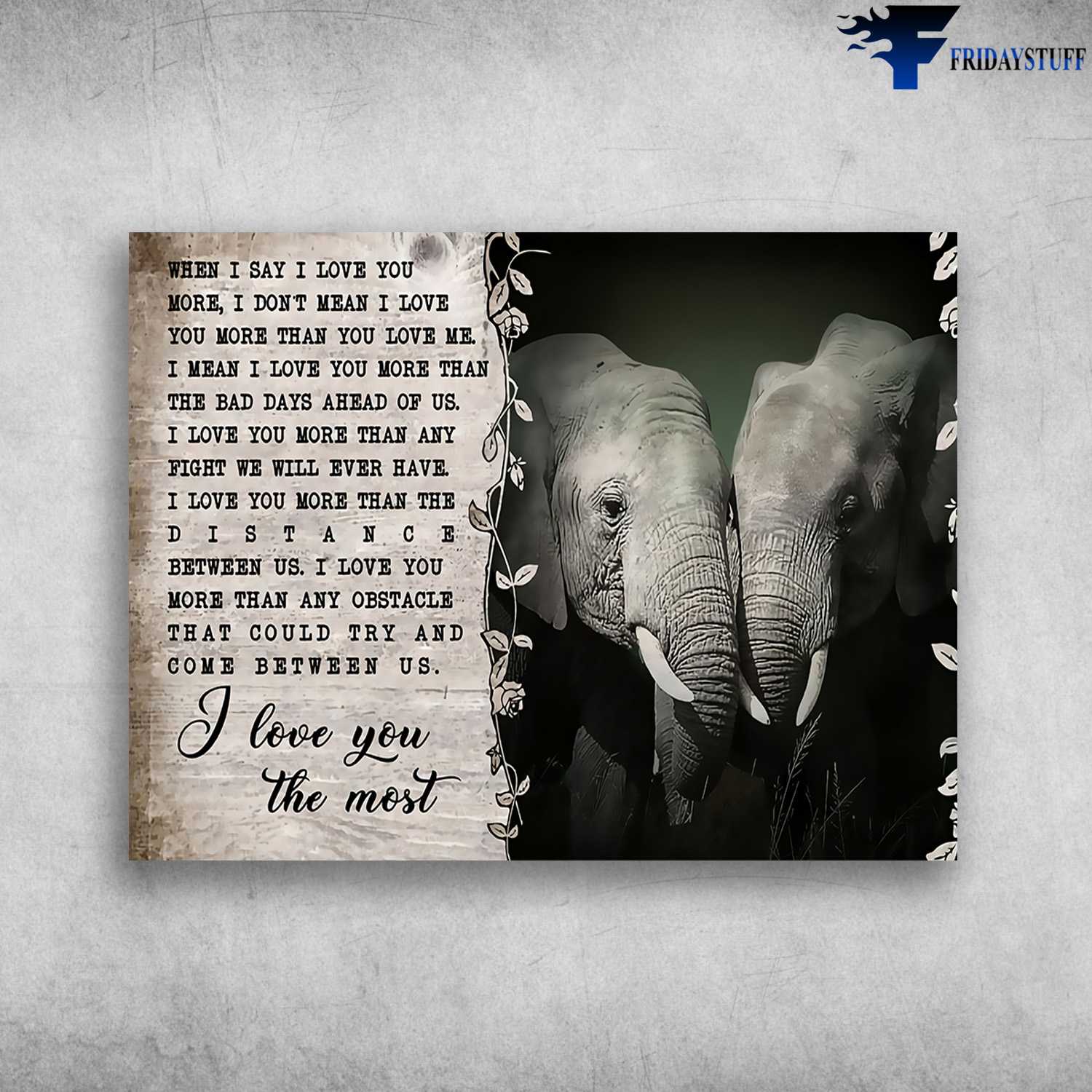 Elephant Couple, Love Poster, When I Say I Love You More, I Don't Mean I Love You, More Than You Love Me, I Mean I Love You, More Than The Bad Days Ahead Of Us