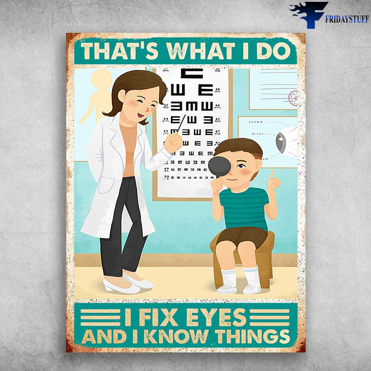 Eye Clinic, Eyes Care - That's What I Do, I Fix Eyes, And I Know Things
