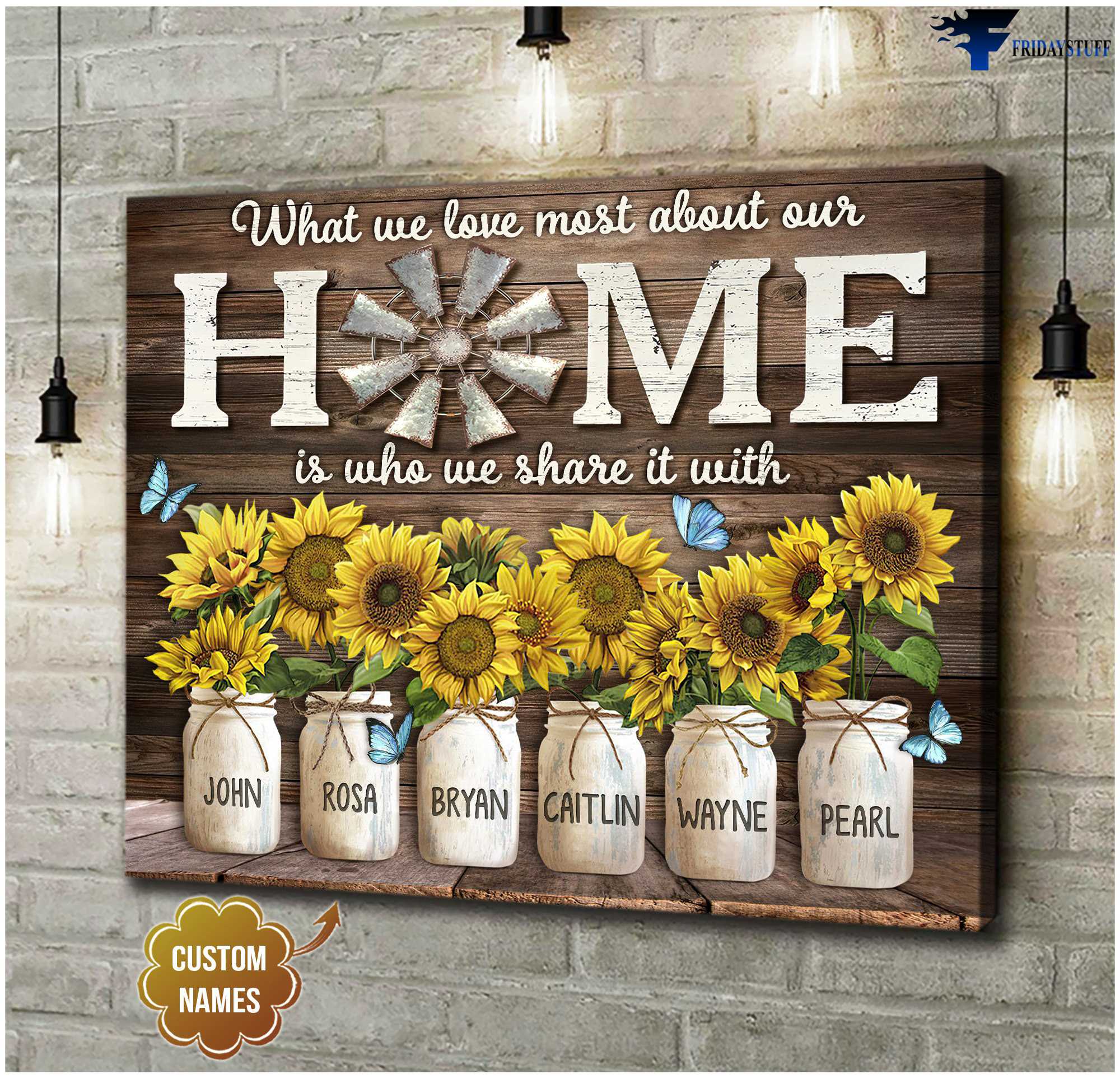 Family Poster, Sunflower Lover, What We Love Most About Our Home, Is Who We Share It With