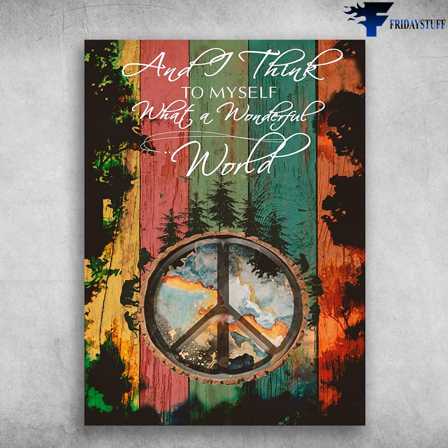 Forest Poster, Peace Symbol - And I Think To Myself, What A Wonderful World