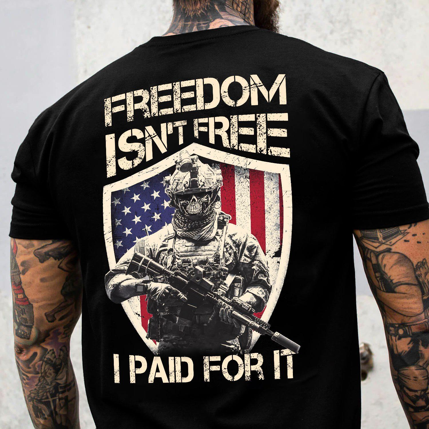 Freedom isn't free I paid for it - American skull army, American veterans gift
