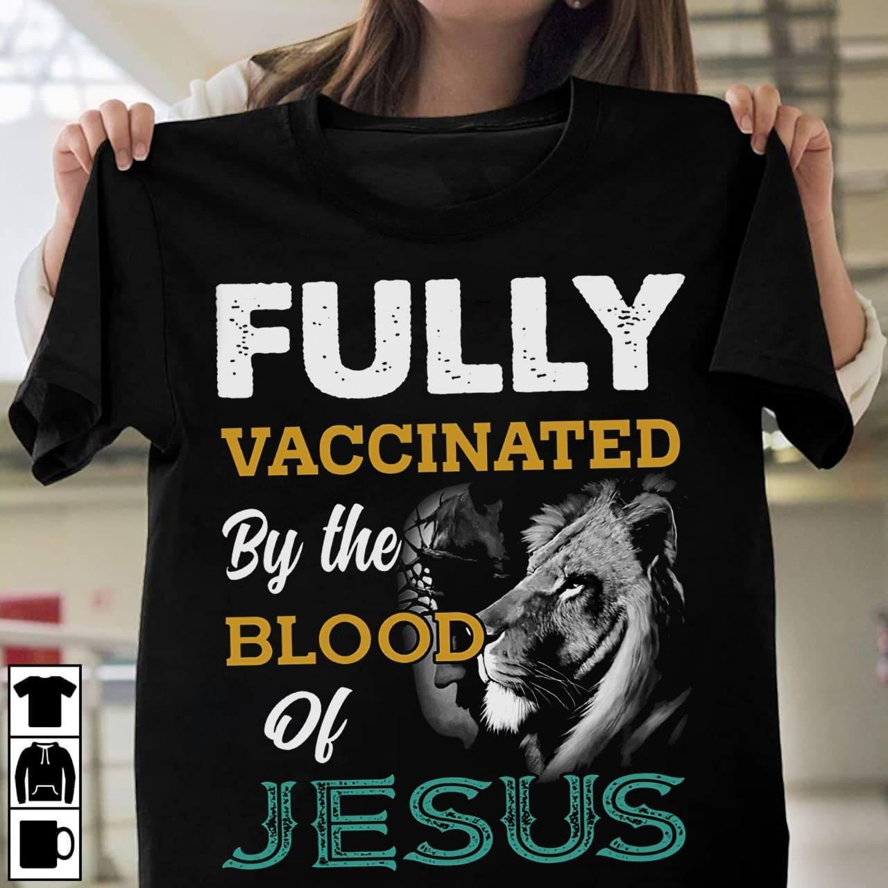 Fully vaccinated by the blood of Jesus - Jesus and lion, Believe in God