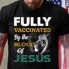 Fully vaccinated by the blood of Jesus - Jesus the god, Believe in Jesus