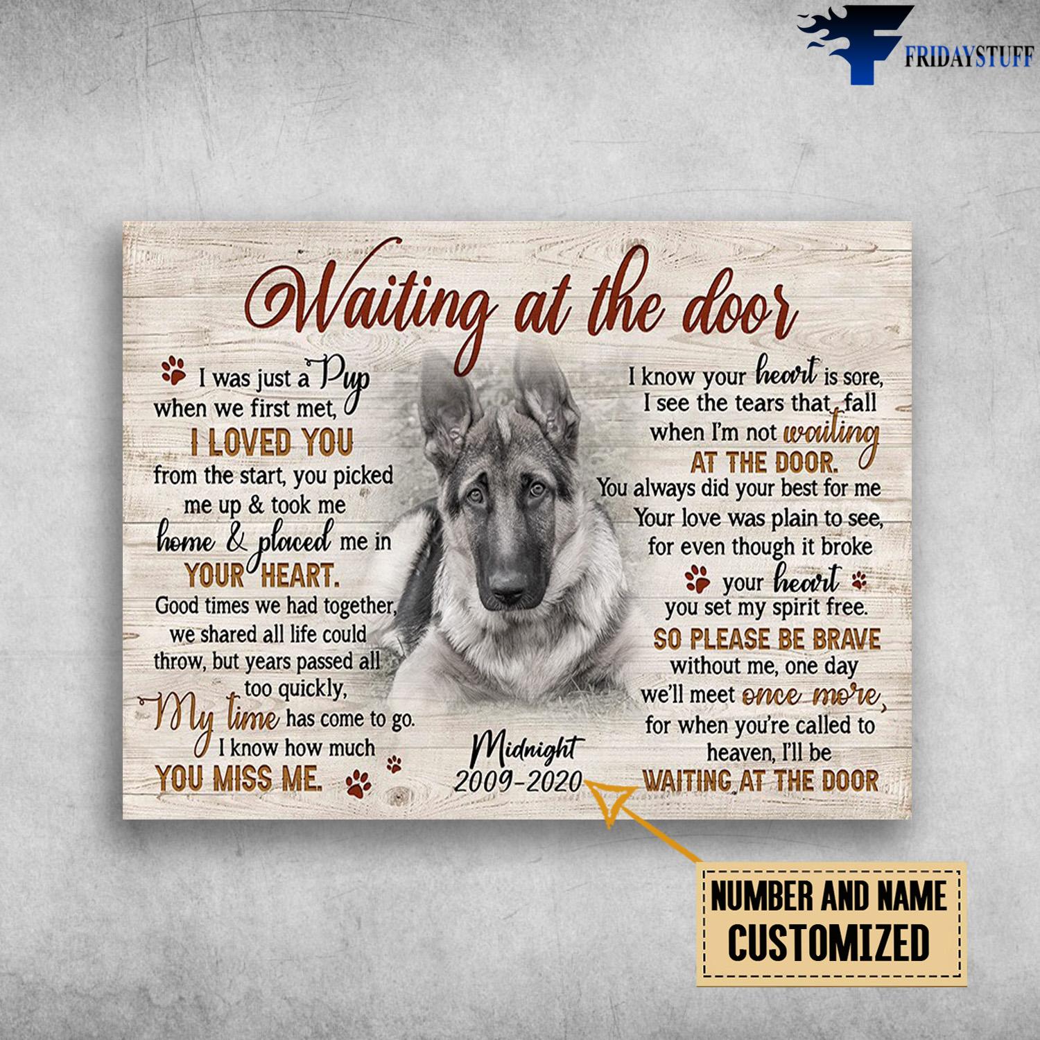 German Shepherd Dog, Dog Lover, Waiting At The Door, I Was Just A Dog, When We First Met, I Loved You, From The Start, You Picked Me Up And Took Me Home, And Placed Me Is Your Heart, Goof Times We Had Together