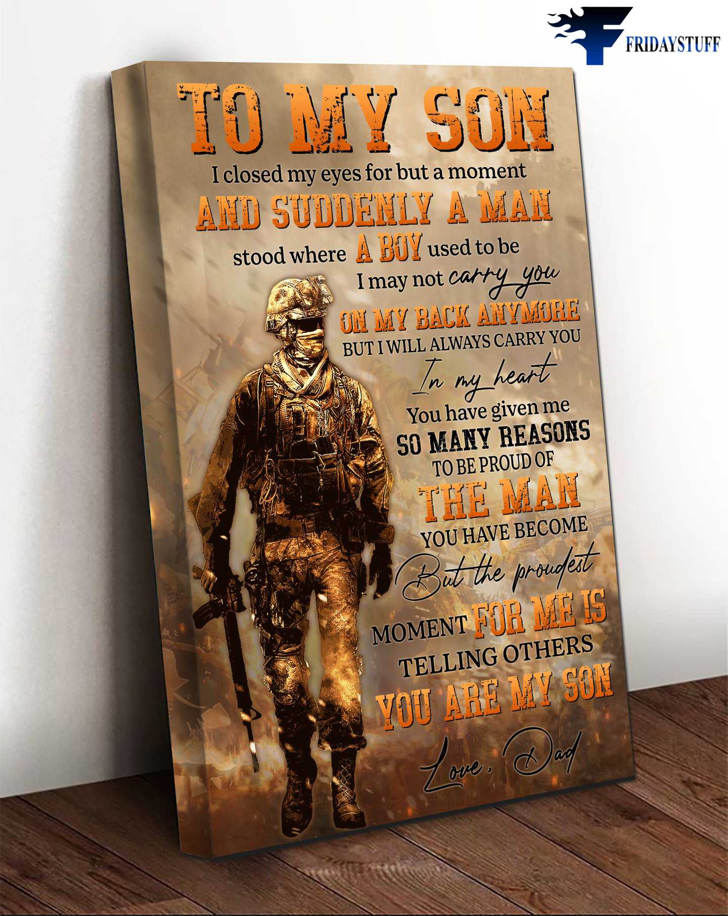 Gift For Son, Soldier Poster, Dad And Son, I Closed My Eyes For But A Moment, And Suddenly A Man Stood, Where A Boy Used To Be, I May Not Carry You On My Back Anymore