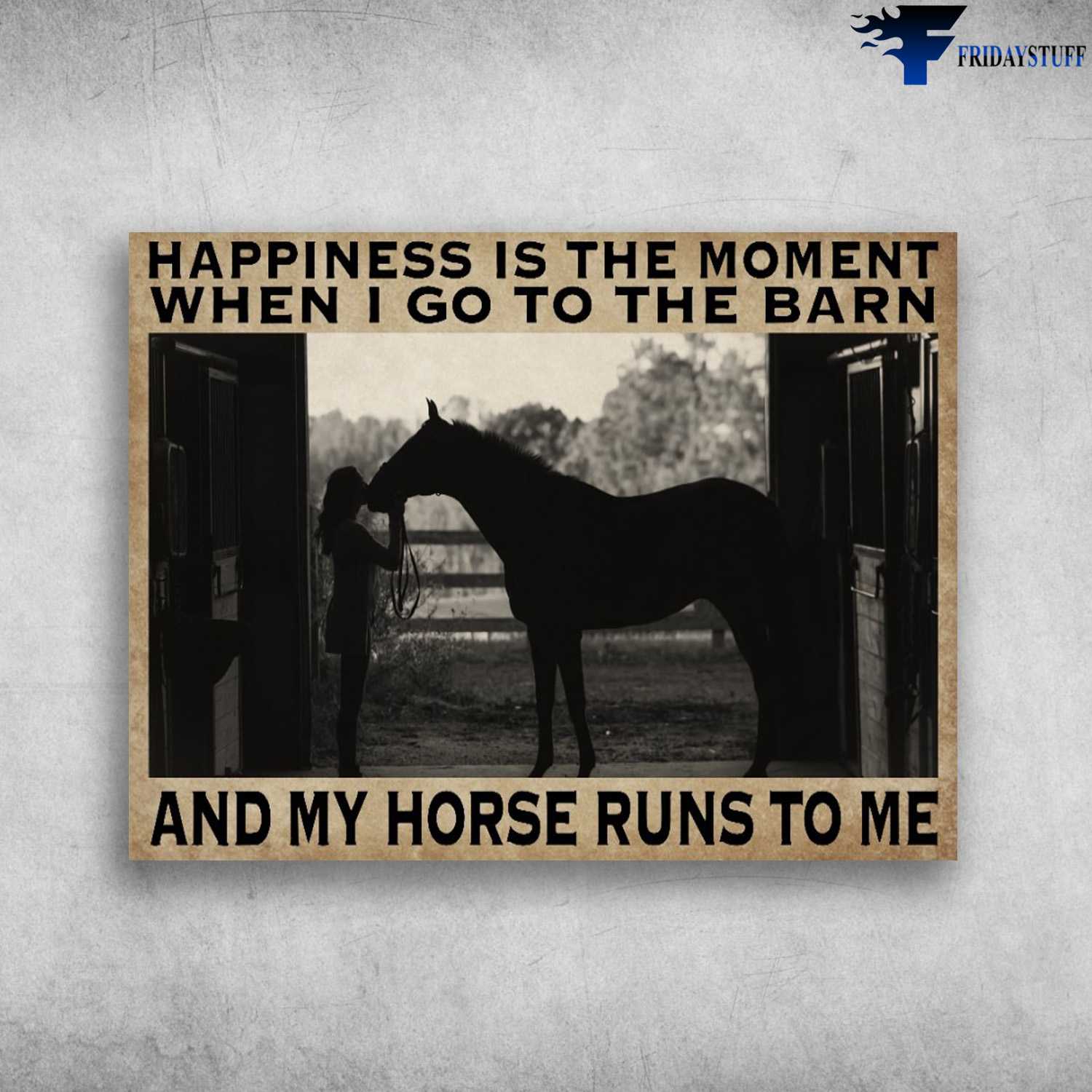 Girl And Horse, Horse Poster - Happiness Is The Moment, When I Go To The Barn, And My Horse Runs To Me