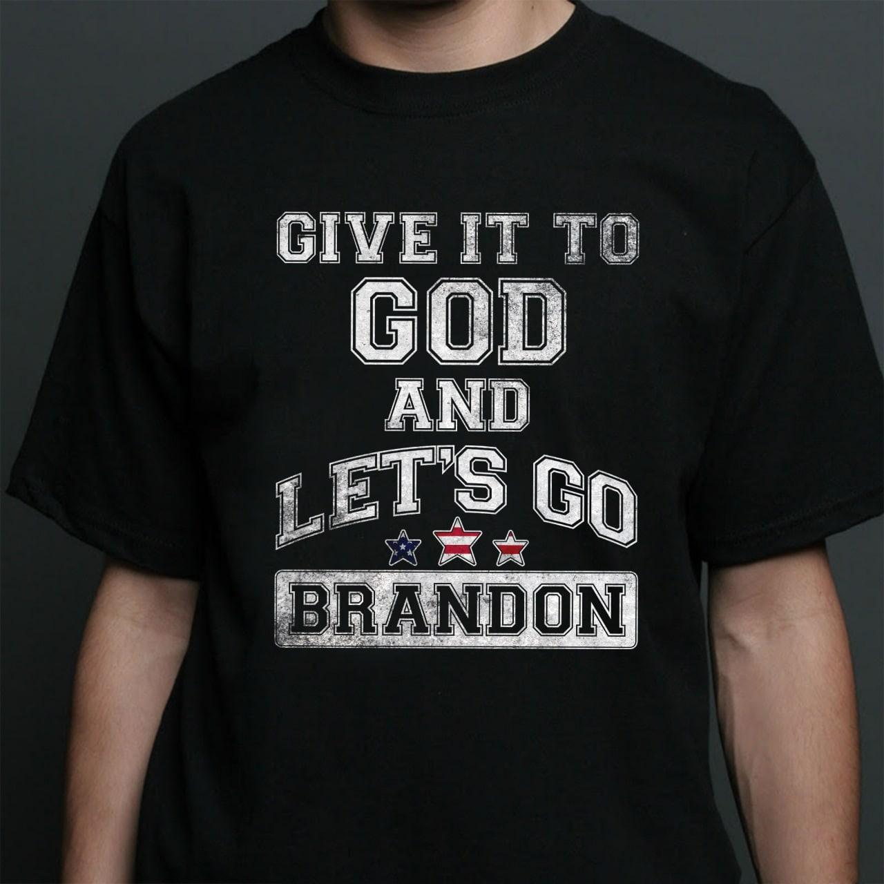 Give it to God and let's go Brandon - America nation under God, Fuck Joe Biden