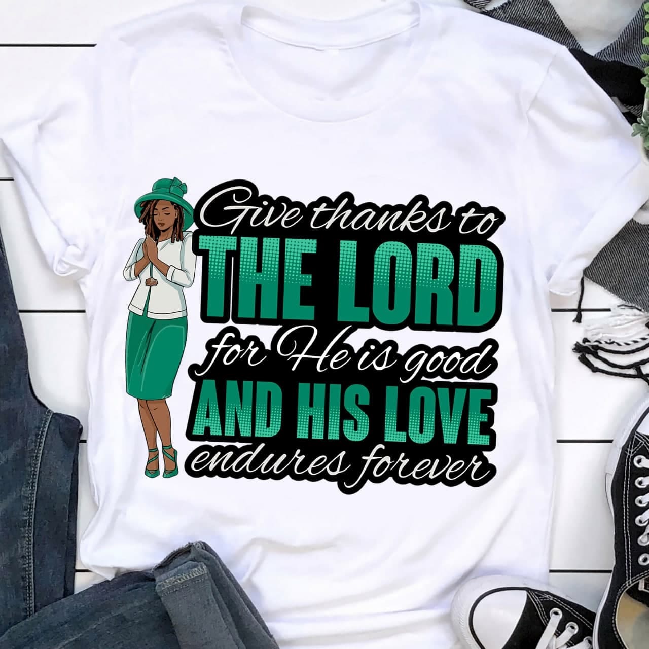 Give thanks to the lord for he is good and his love endures forever - Black woman gift, Believe in Jesus