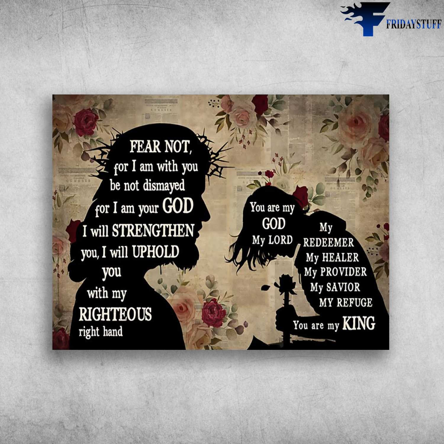 God And Daughter, Fear Not, For I Am With You, Be Not Dismayed For I Am Your God, I Will Strengthen You, I Will Uphold You, With My Rightteous Right Hand