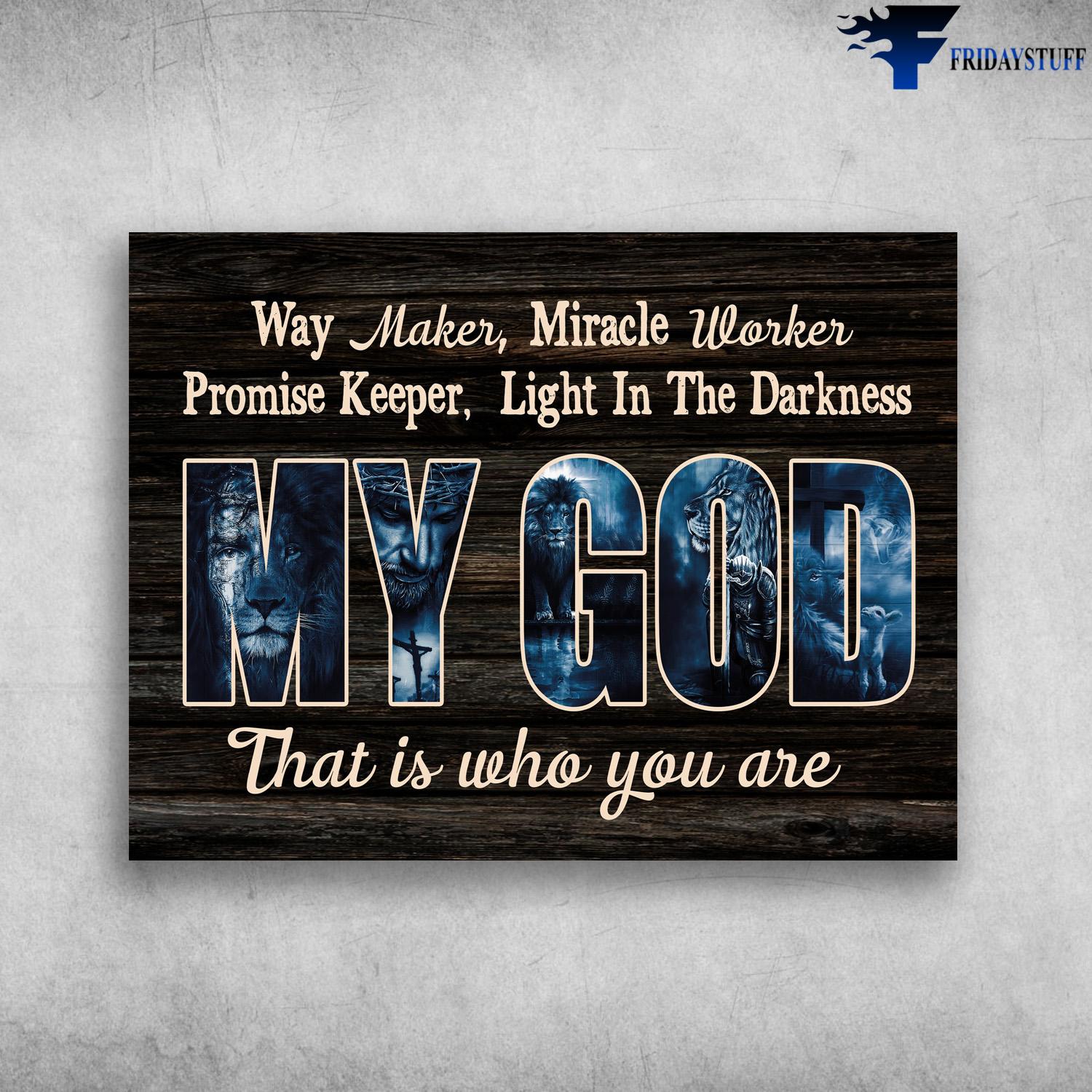 God Poster, Lion Jesus - May Maker, Miracle Worker, Promise Keeper, Light In The Darkness, That Is Who You Are