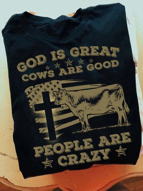 God is great, cows are good, people are crazy - American cow lover gift
