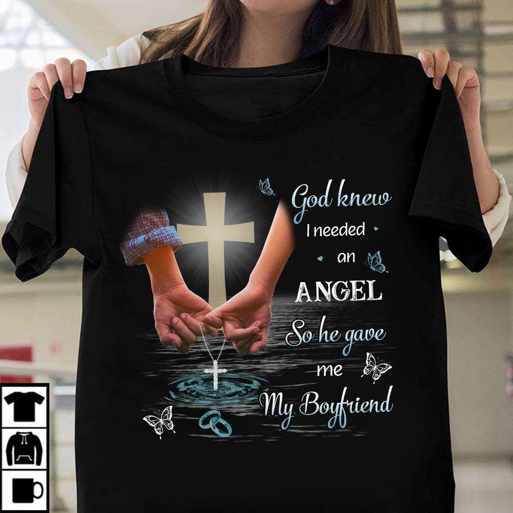God knew I needed an angel so he gave me my boyfriend - Jesus the god, God gave boyfriend