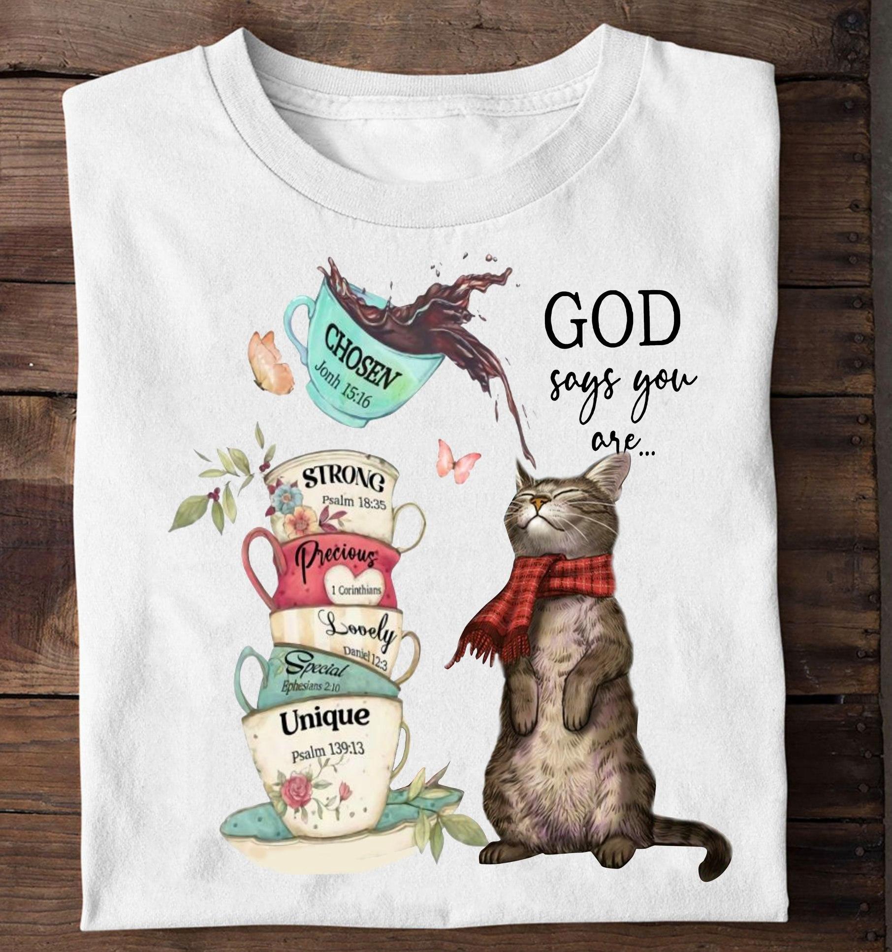 God says you are chosen, strong, precious, lovely, unique - Cat and coffee, believe in Jesus