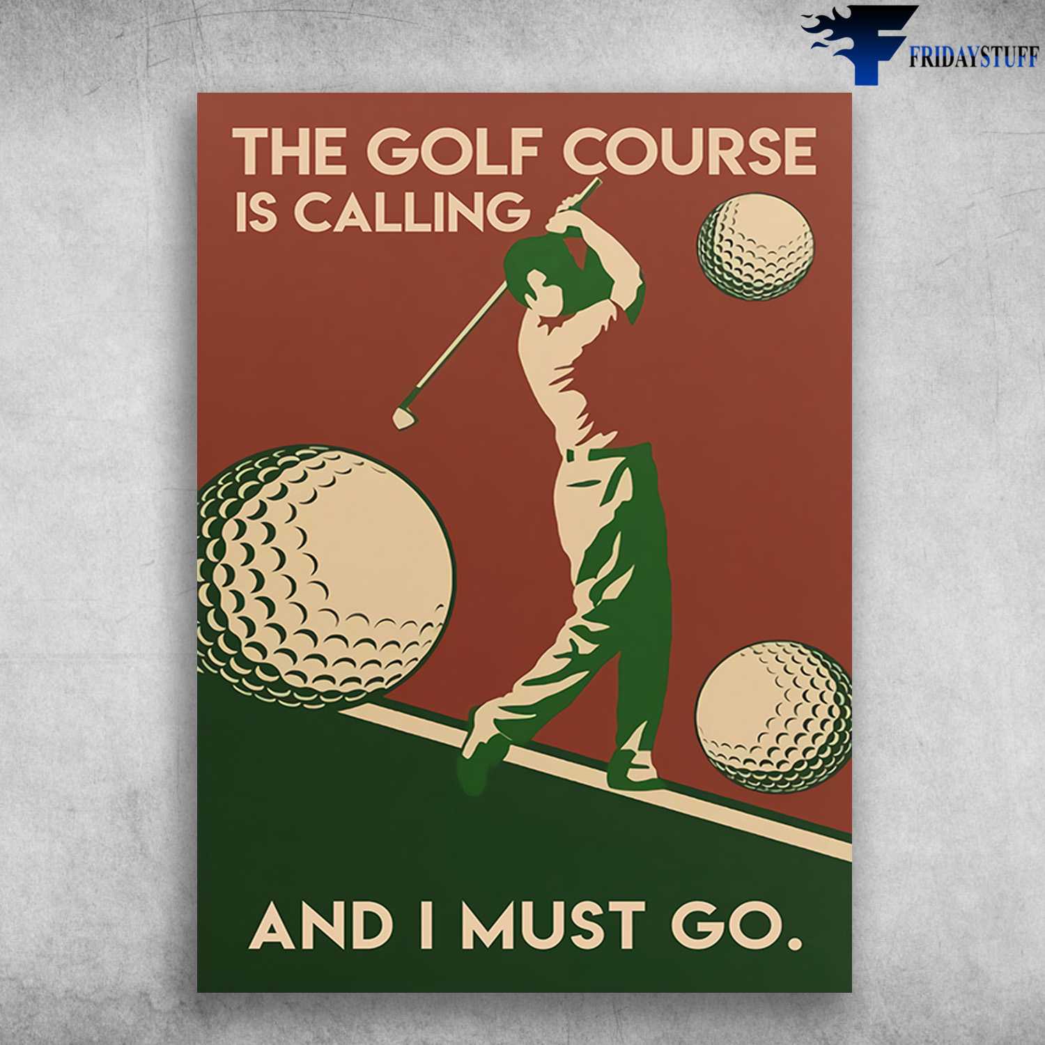 Golf Man, Golf Lover, Golf Player, The Golf Course Is Calling, And I Must Go