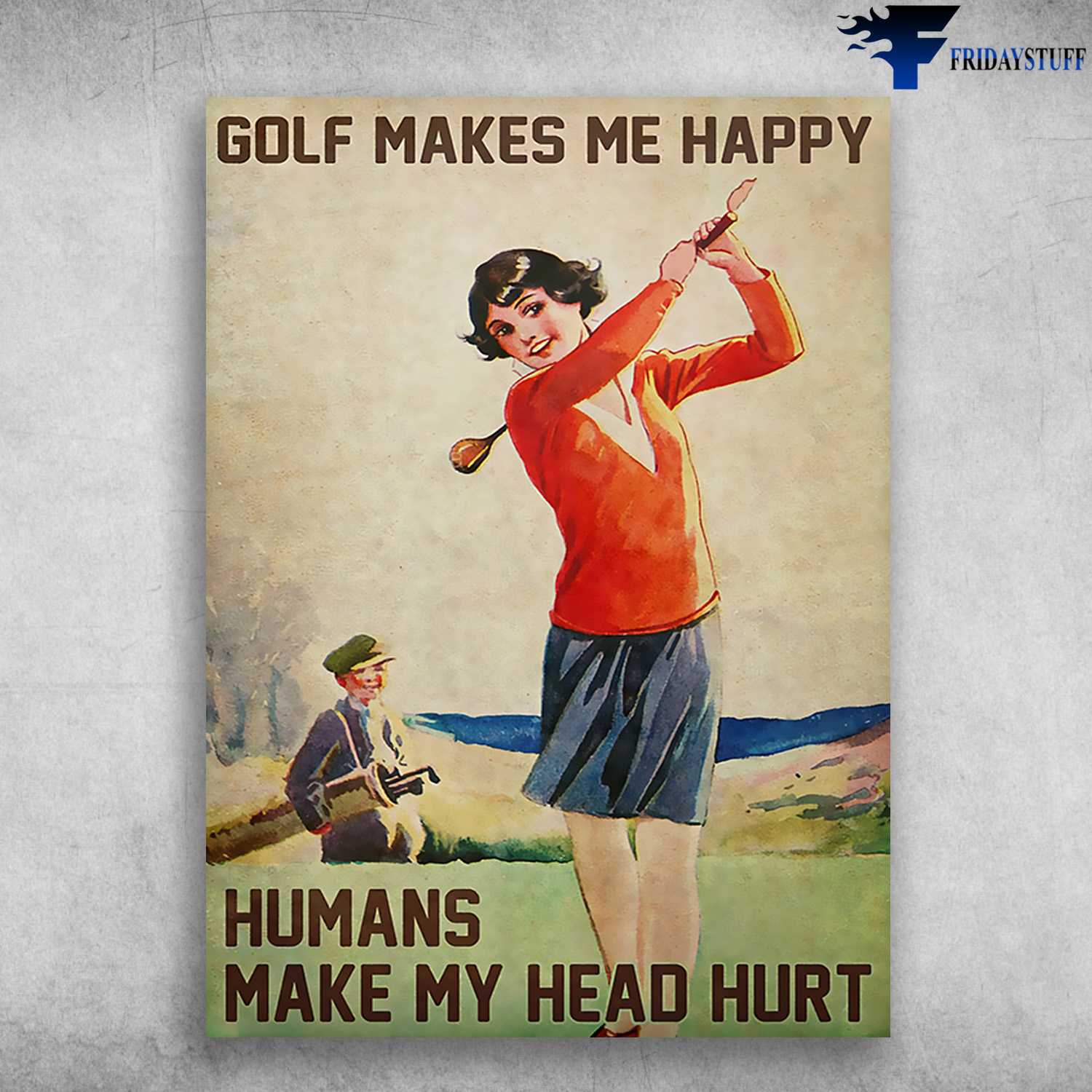 Golf Player, Lady Plays Golf, Golf Makes Me Happy, Human Make My Head Hurt