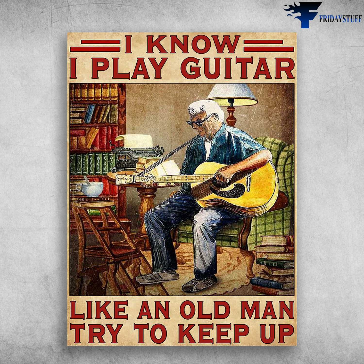 Guitar Old Man, Guitar Player - I Know I Play Guitar, Like An Old Man, Try To Keep Up