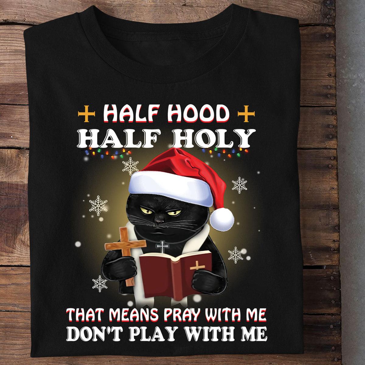 Half hood half holy - Jesus holy bible, black cat and cross, believe in Jesus