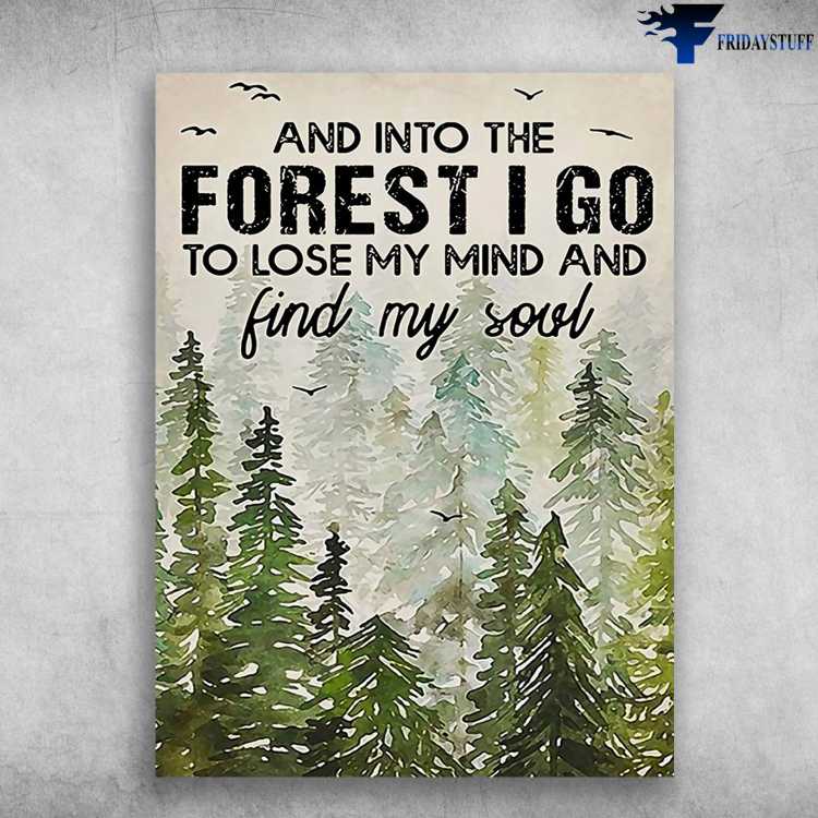 Hiking Lover - And Into The Forest, I Go To Lose My Mind, And Find My Soul