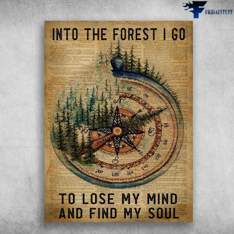 Hiking Poster, Hiking Lover - And Into The Forest, I Go To Lose My Mind, And Find My Soul