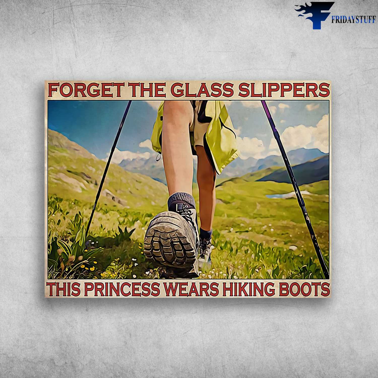 Hiking Poster, Hiking Lover - Forget The Glass Slippers, This Princess Wears Hiking Boots