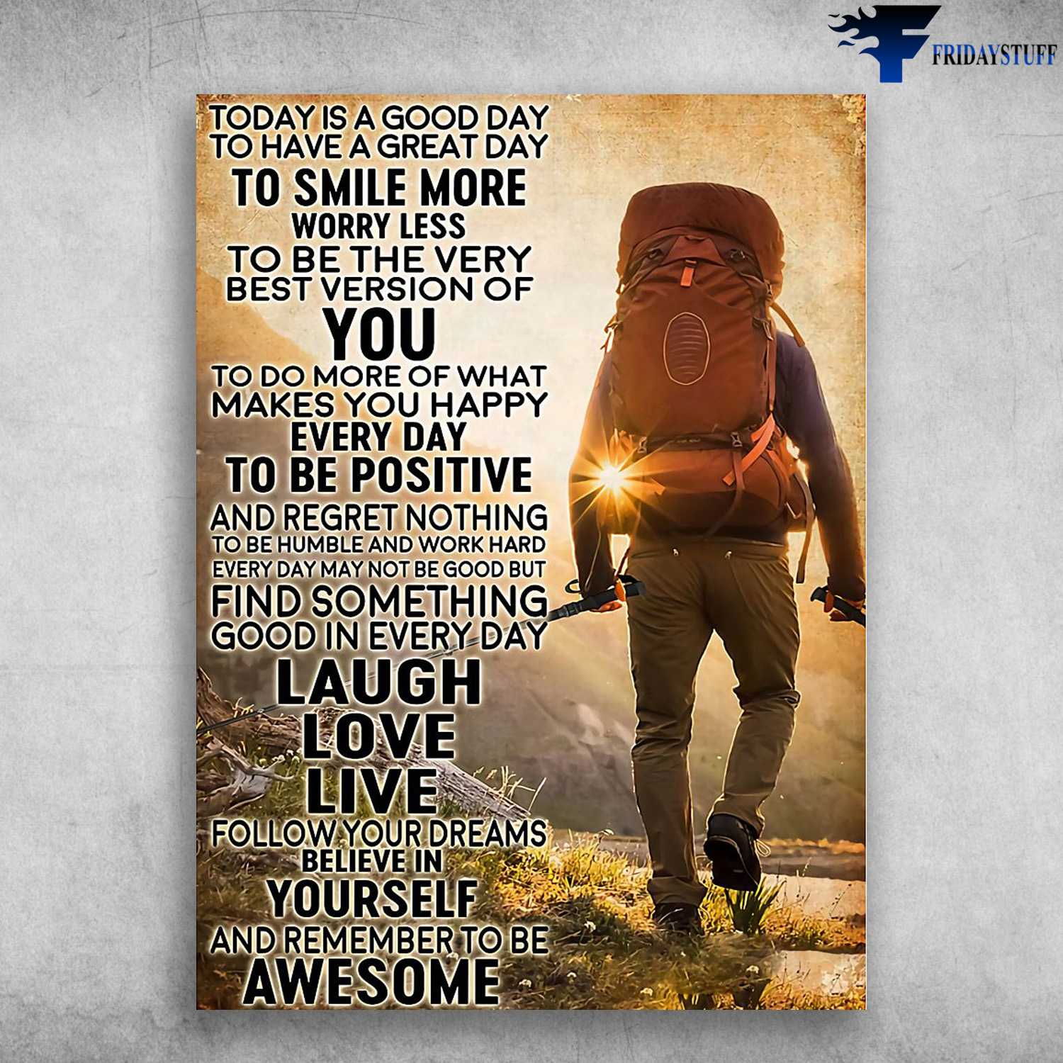Hiking Poster, Hiking Man - Today Is A Good Day, To Have A Great Day, To Smile More Worry Less, To Be The Very Best Version Of You