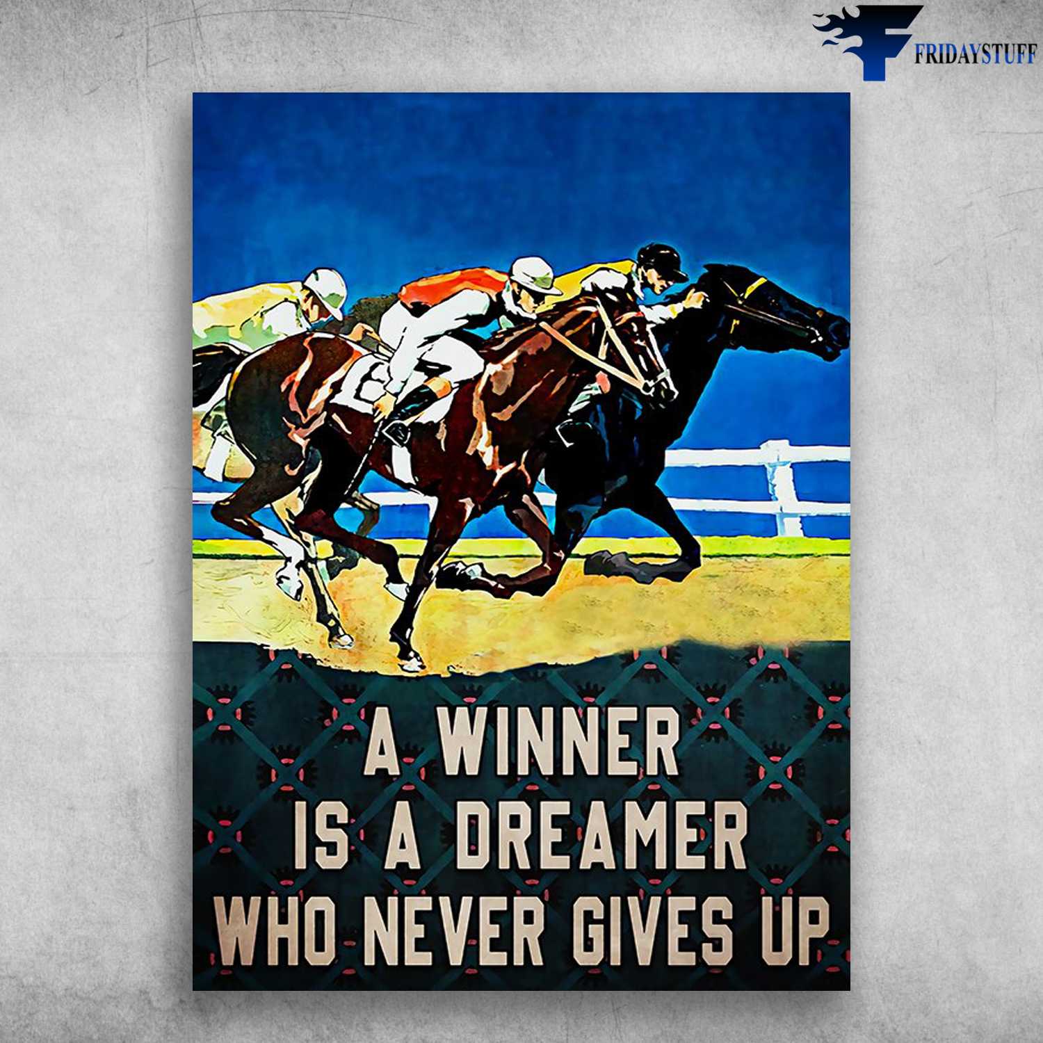 Horse Race, Racing Horse Poster - A Winner Is A Dreamer, Who Never Gives Up