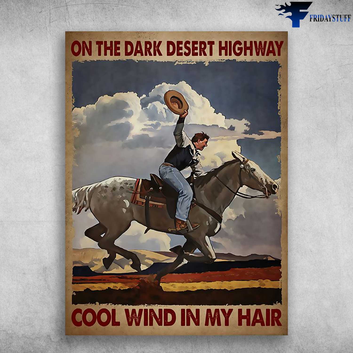 Horse Riding, Horse Poster - On The Dark Desert Highway, Cool Wind In My Hair