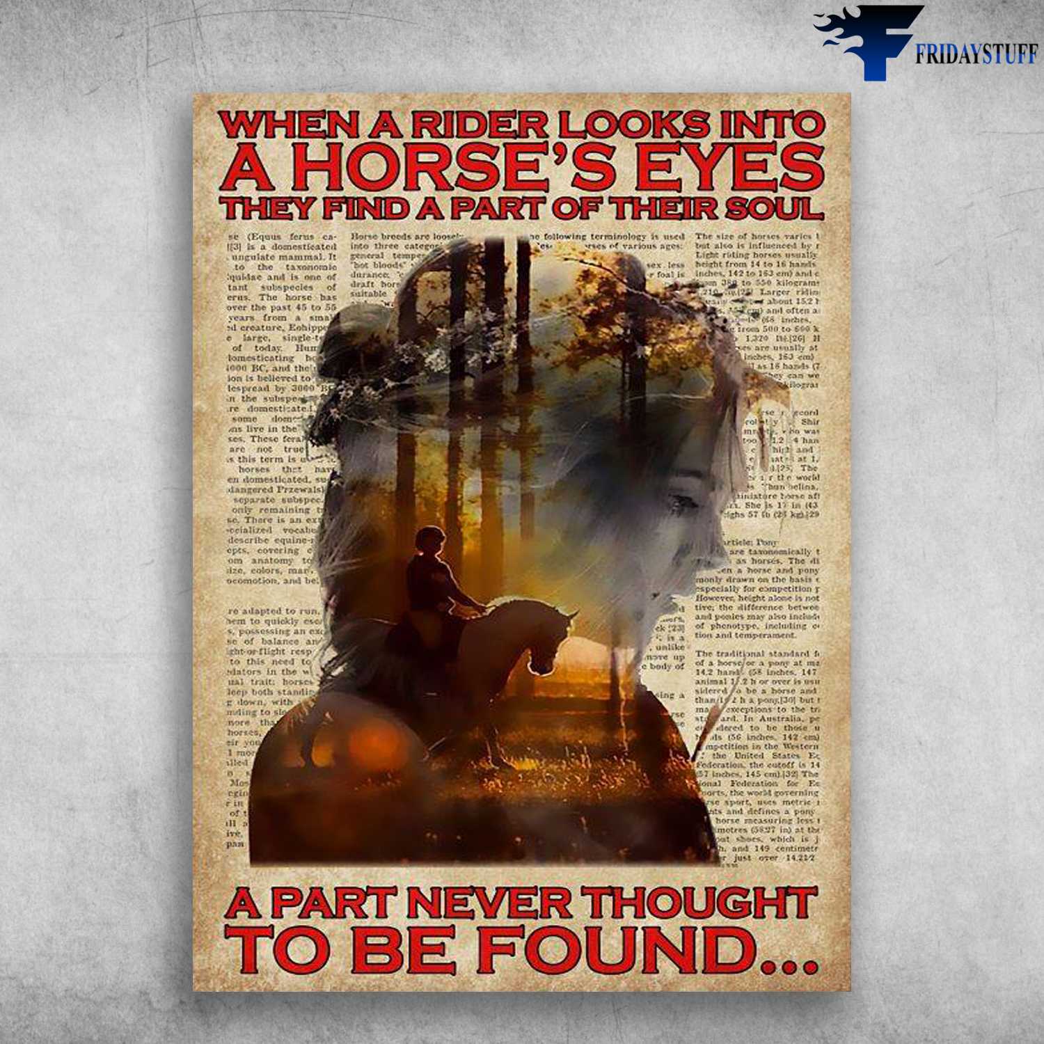 Horse Riding, Horse Poster - When A Rider Looks Into A Horse's Eyes, They Find A Part Of Their Soul, A Part Never Thought To Be Found