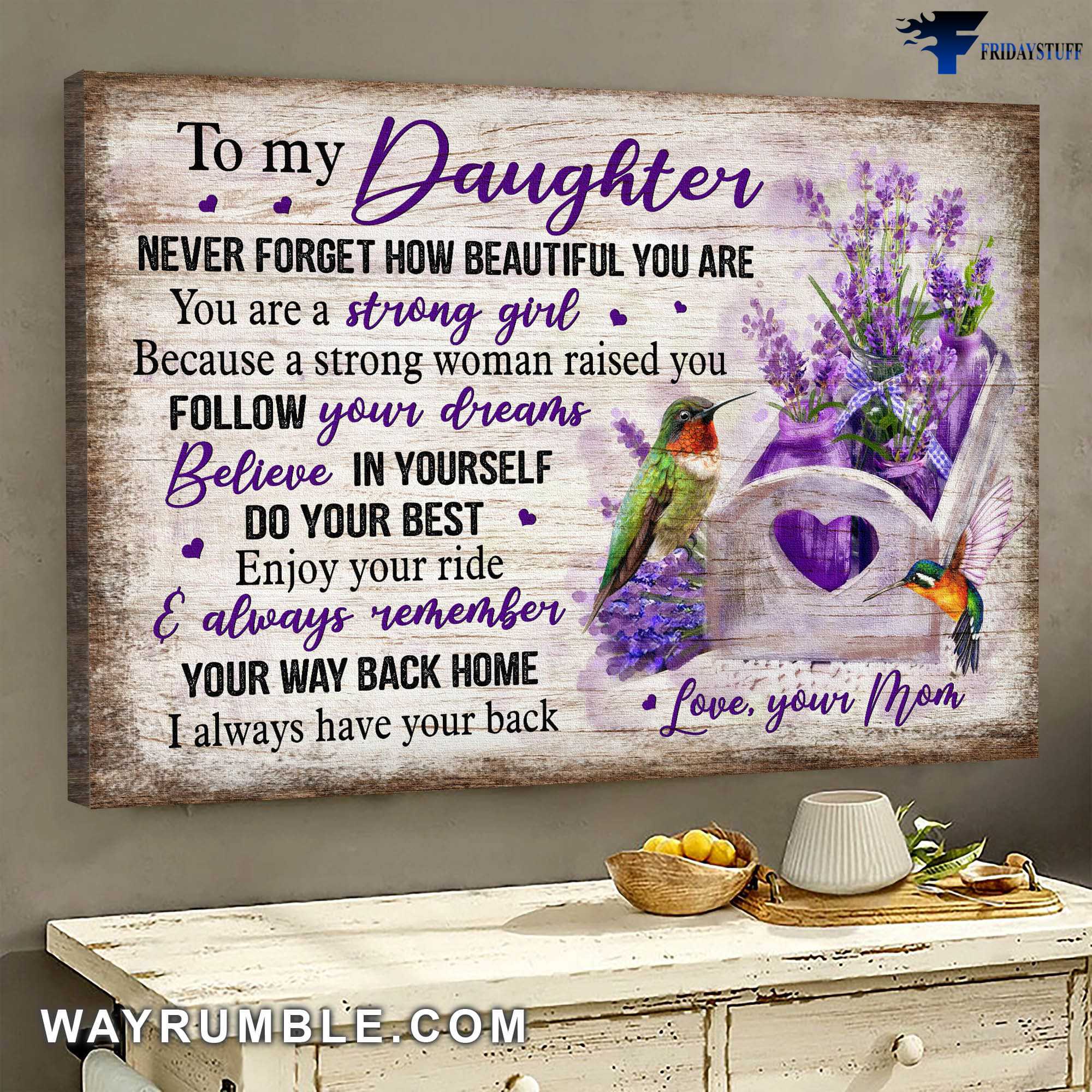 Hummingbird Poster, Violet Flower, Mom And Daughter, Never Forget How Beautiful You Are, You Are A Strong Girl, Because A Strong Woman Raised You, Follow Your Dreams