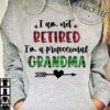 I am not retired I'm a professional grandma - T-shirt for grandma, retired grandma
