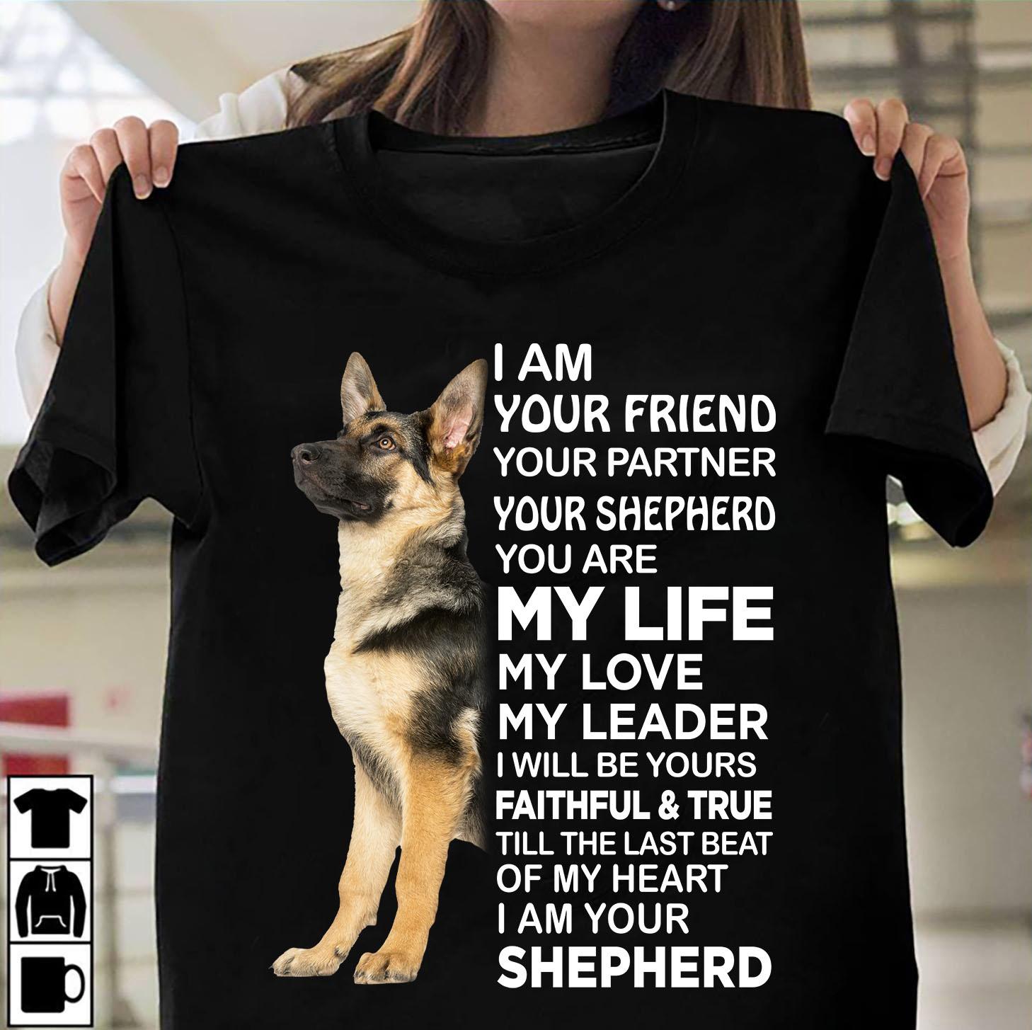 I am your friend, your partner, your shepherd - German shepherd dog, dog owner gift