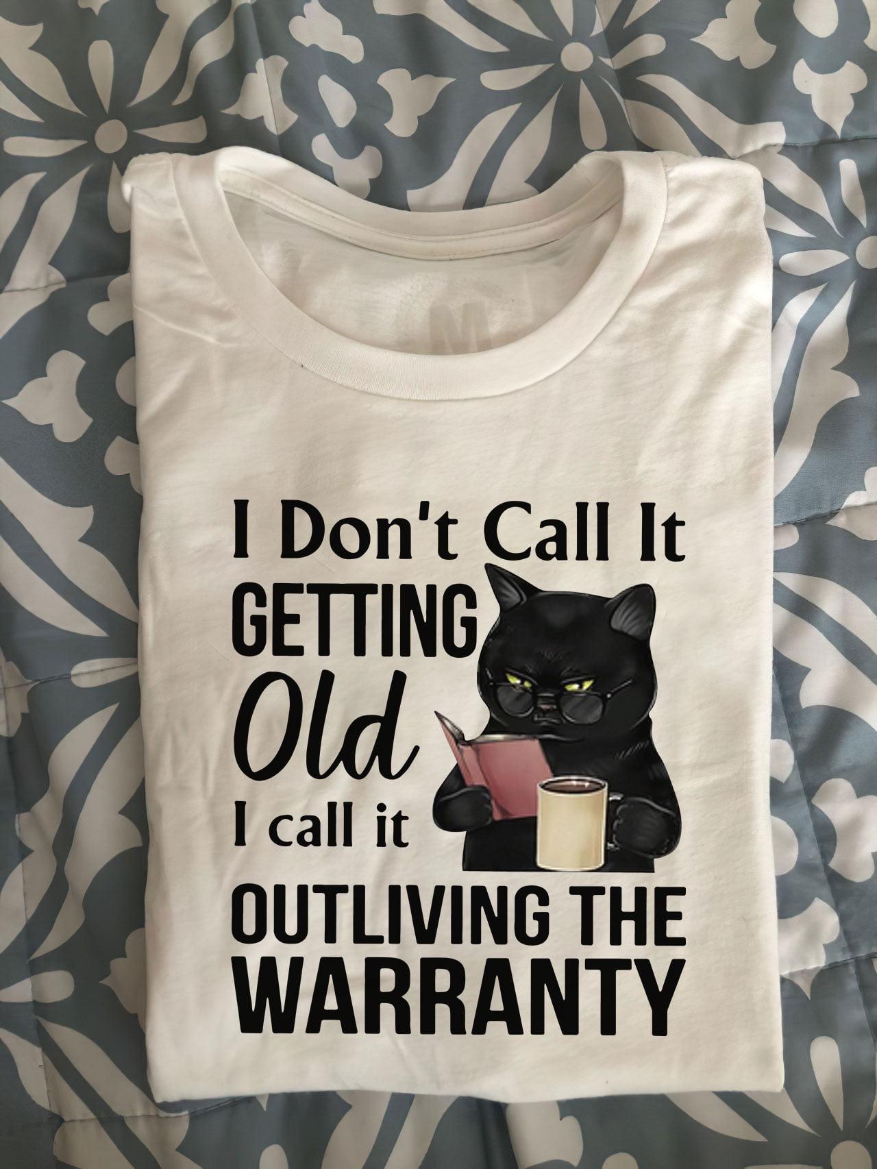 I don't call it getting old I call it outliving the warranty - Black cat reading books