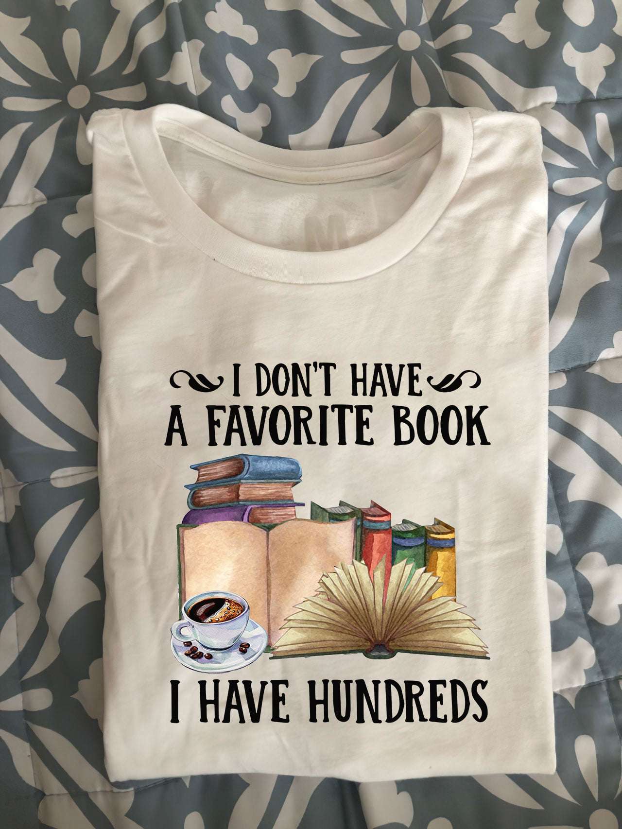 I don't have a favorite book I have hundreds - Gift for bookaholic, hundred favorite books