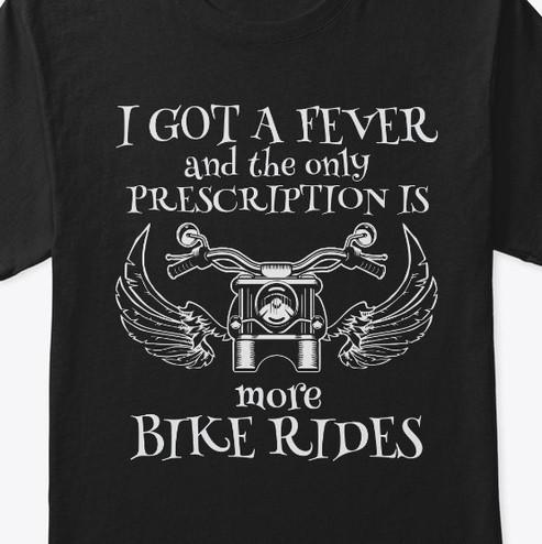I god a fever and the only prescription is more bike rides - Motorcycle with wings, gift for bikers