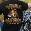 I know I ride motorcycles like an old man try to keep up - Old biker's gift