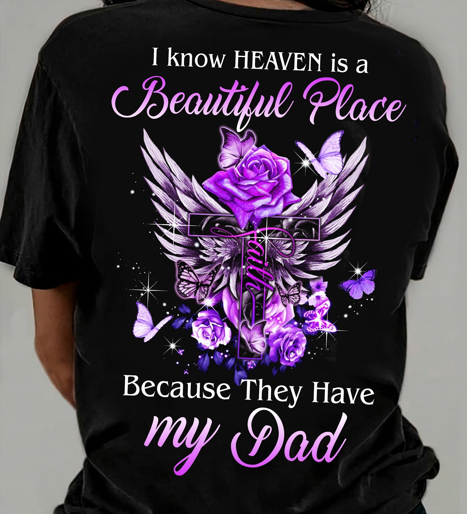 I know heaven is a beautiful place because they have my dad - Jesus faith, believe in Jesus, dad in heaven
