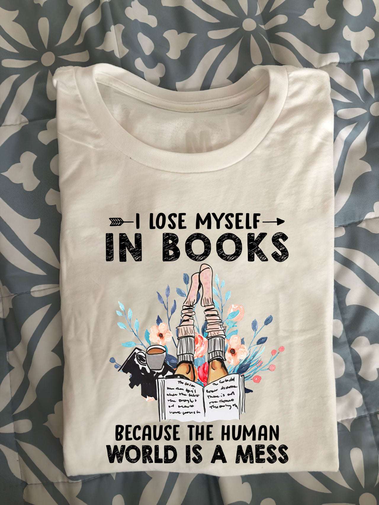 I lose myself in books beause the human world is a mess - Reading book drinking coffee, bookaholic's gift