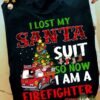I lost my Santa suite so now I am a firefighter - Firefighter christmas day gift, Christmas ugly sweater