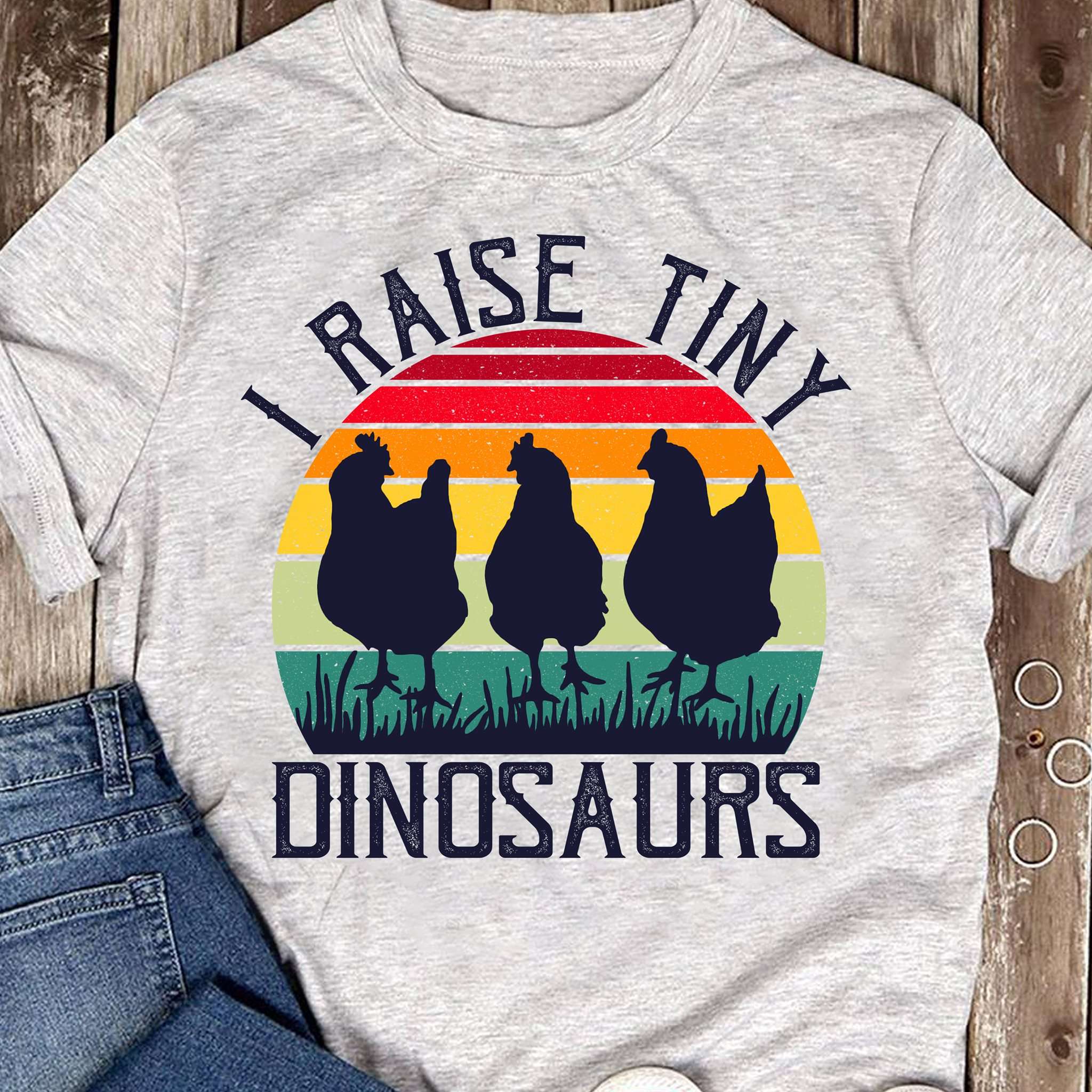 I raise tiny dinosaurs - Chicken tiny dinosaurs, gift for chicken raiser