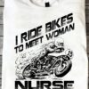 I ride bikes to meet woman, nurse mostly - Racer and nurse, man riding motorbike