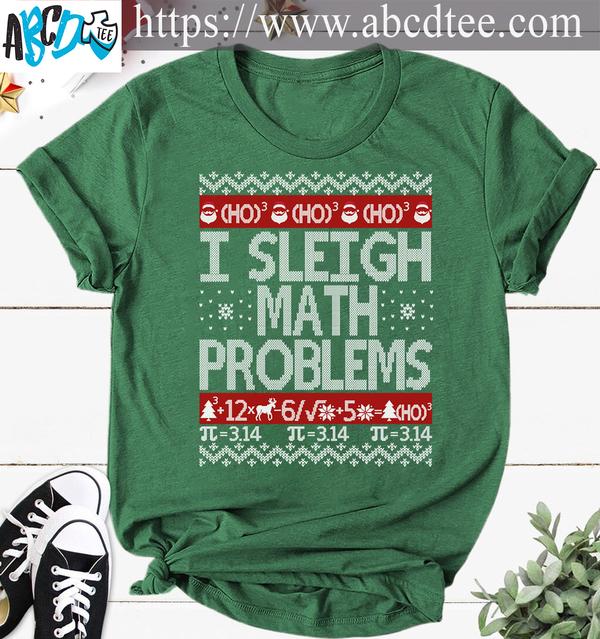 I sleigh math problems - Christmas day ugly sweater, Christmas math teacher's gift