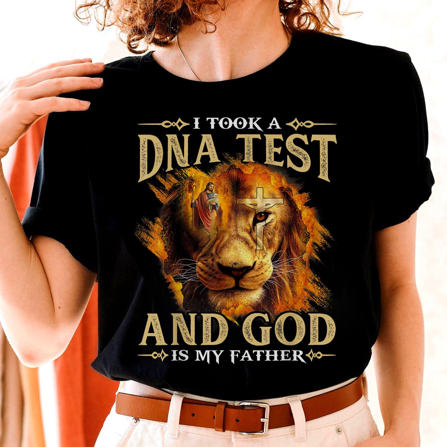 I took a DNA test and God is my father - Jesus and Lion, Believe in Jesus, gift for Christian