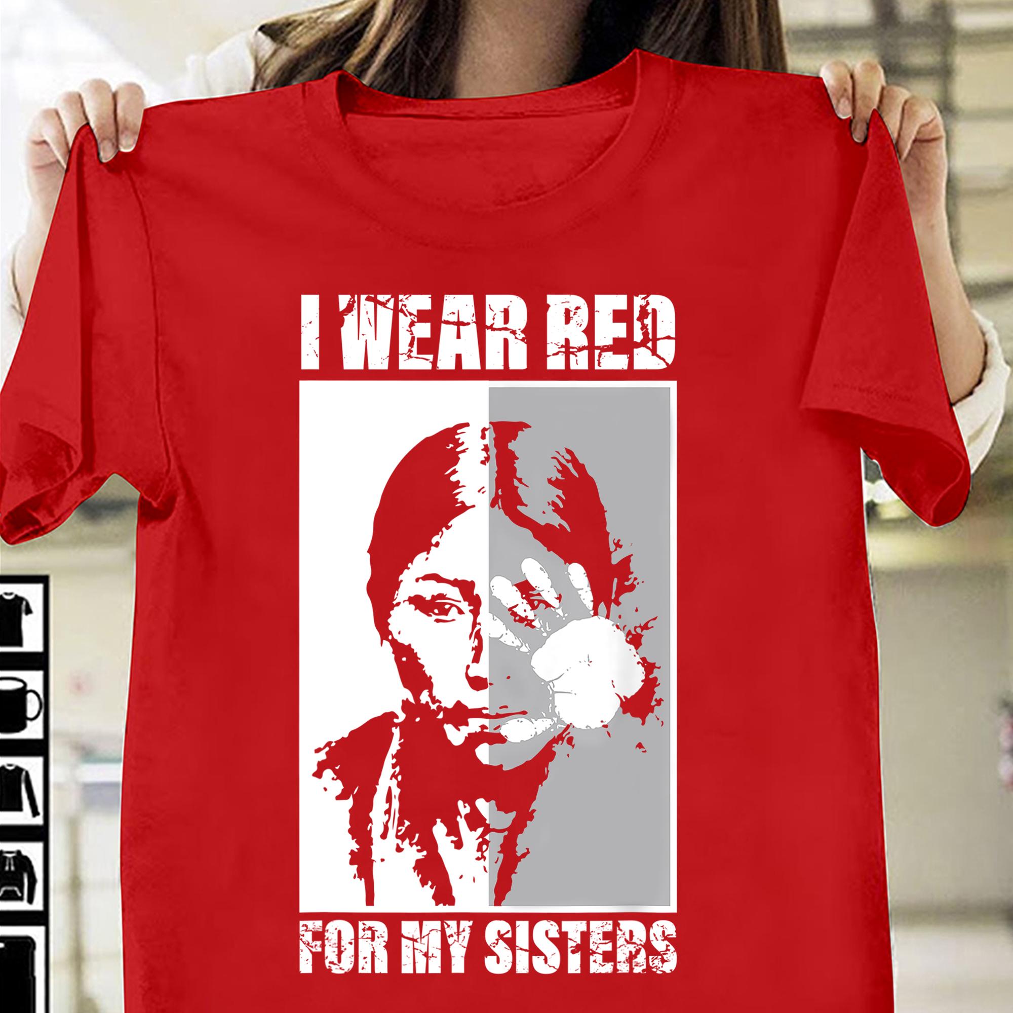 I wear red for my sisters - Native American woman, Native American sisters, Native American people gift