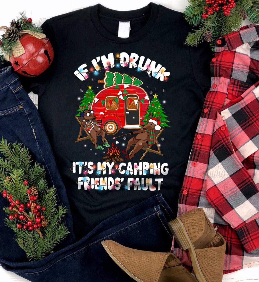 If I'm drunk it's my camping friends' fault - Recreational vehicle, Christmas reindeer go camping