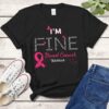 I'm fine, Breast cancer warrior - Breast cancer awareness, felling foggy symptoms