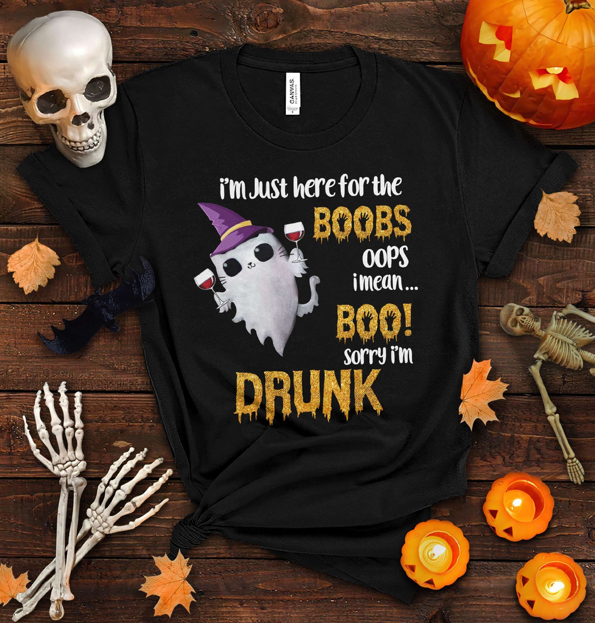 I'm just here for the boobs oops I mean boo - Drunk white boo, Halloween cat boo